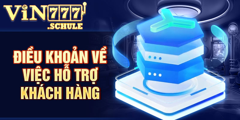 Điều Khoản Điều Kiện Vin777 về việc hỗ trợ khách hàng