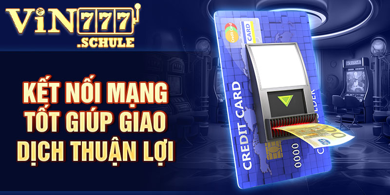 Kết nối mạng tốt giúp giao dịch thuận lợi