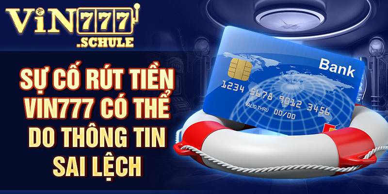Sự cố rút tiền Vin777 có thể do thông tin sai lệch