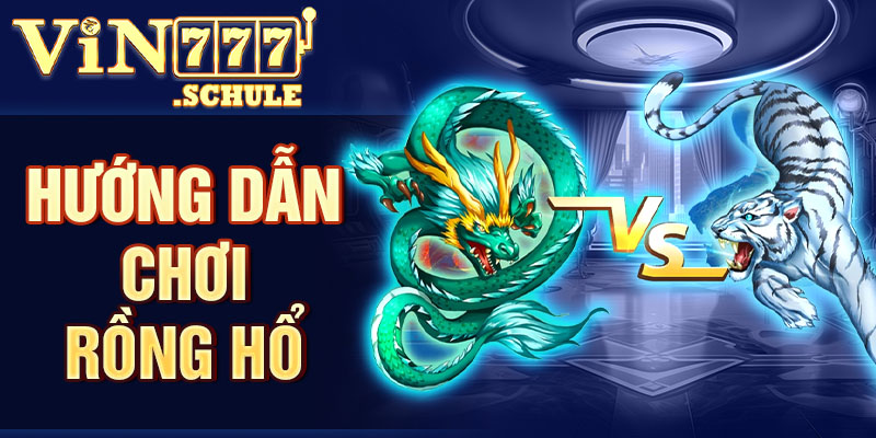 Hướng dẫn chơi Rồng Hổ