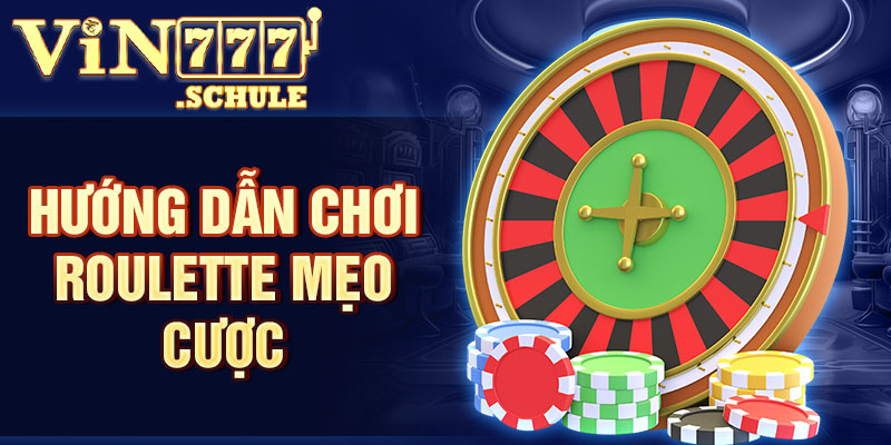 Hướng dẫn chơi Roulette mẹo cược