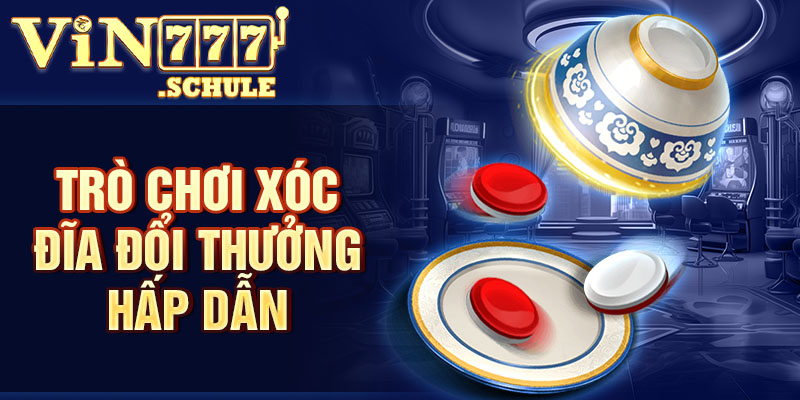 Trò chơi Xóc Đĩa đổi thưởng hấp dẫn
