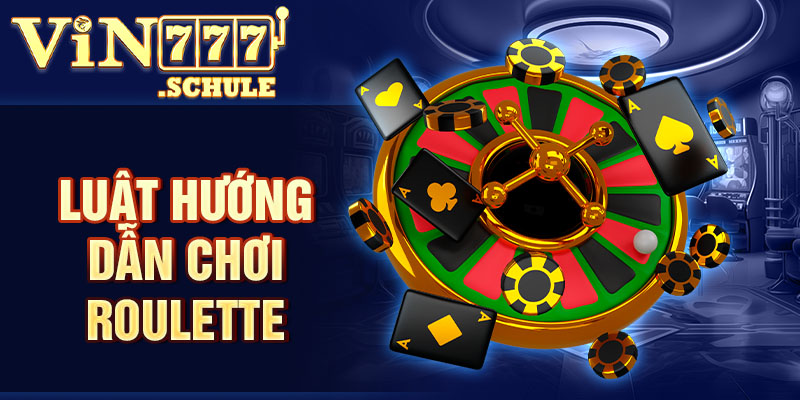 Luật hướng dẫn chơi Roulette 