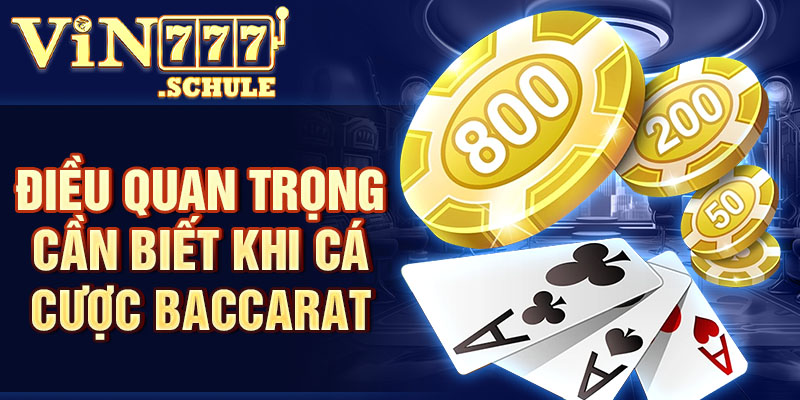 Điều quan trọng cần biết khi cá cược Baccarat