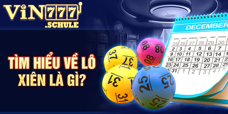 Tìm hiểu về lô xiên là gì?